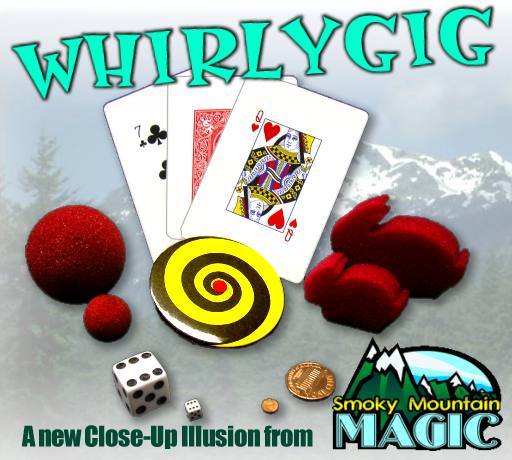 WHIRLYGIG!  A NEW Close-Up Illusion from Smoky Mountain Magic